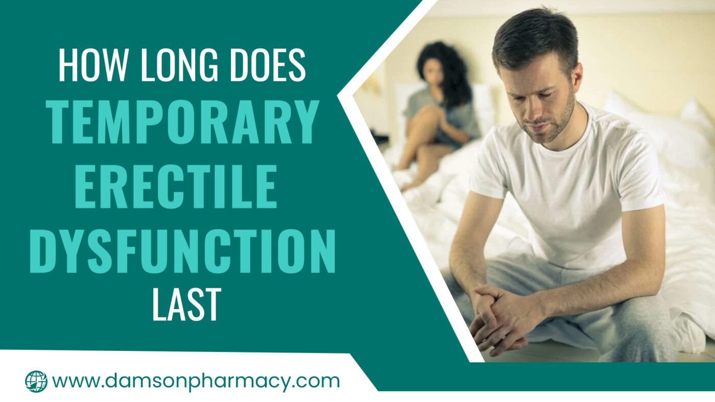 How Long Does Temporary Erectile Dysfunction Last