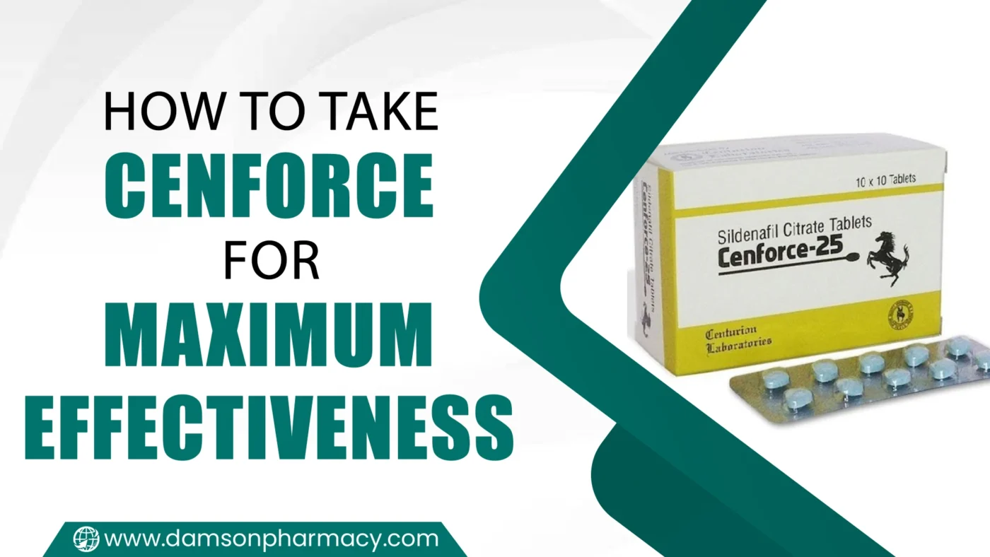 How to Take Cenforce for Maximum Effectiveness